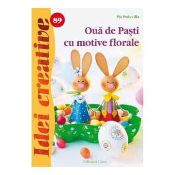 Ouă de Paşti cu motive florale - Idei creative 89 (Casa)