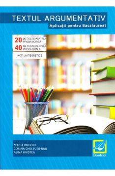 Textul argumentativ. Aplicatii pentru Bacalaureat (Booklet)