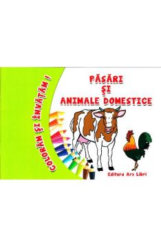 Coloram si invatam. Pasari si animale domestice (Ars Libri)