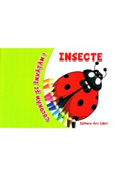 Coloram si invatam. Insecte (Ars Libri)
