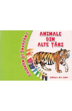 Coloram si invatam. Animale din alte tari (Ars Libri)