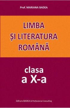 Limba si literatura romana - clasa a X-a (Badea)