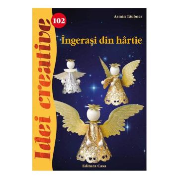 Îngeraşi din hârtie - Idei creative 102 (CASA)