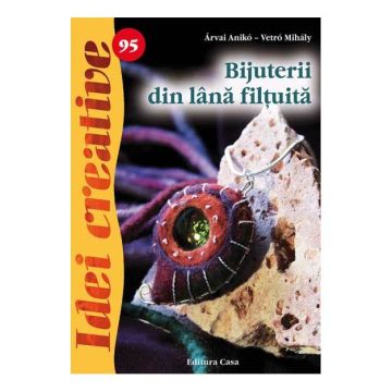 Bijuterii din lână filţuită - Idei creative 95 (CASA)