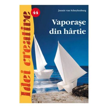 Vaporaşe din hârtie - Ed. a II a - Idei creative 44 (Casa)