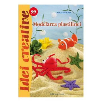 Modelarea plastilinei - Idei creative 99 (CASA)