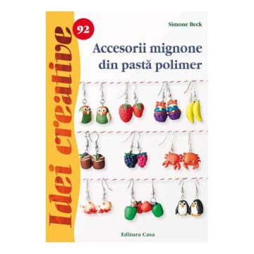 Accesorii mignone din pastă polimer - Idei creative 92 (CASA)