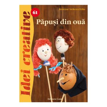 Pãpuşi din ouã - Idei Creative 61 (Casa)
