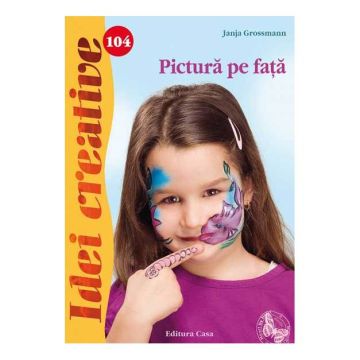 Pictură pe faţă - Idei creative 104 (CASA)