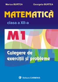 Matematica M1. Clasa a XII-a. Culegere de exercitii si probleme (Carminis)