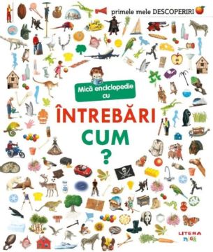 Mica enciclopedie cu intrebari. Cum? (Litera)