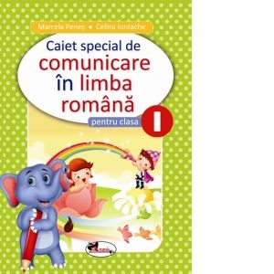Caiet special Comunicare in limba romana. Clasa I (ELEFANTEL)