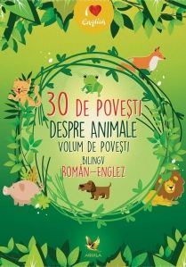 30 de povesti despre animale. Volum de povesti bilingv roman-englez (Aquila)