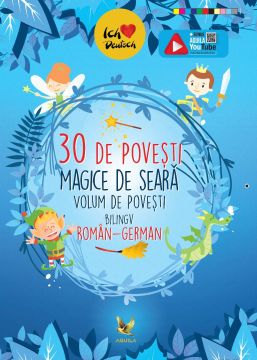 30 de povesti magice de seara. Volum de povesti bilingv roman-german (Aquila)