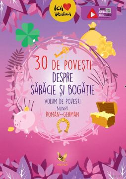 30 de povesti despre saracie si bogatie. Volum de povesti bilingc roman-german (Aquila)