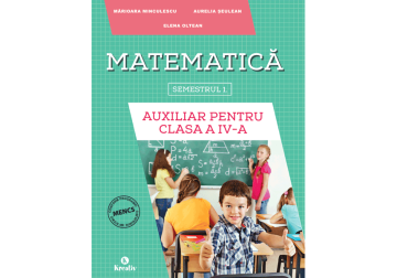 Matematica - Auxiliar pentru clasa a IV-a – semestrul I (Kreativ)