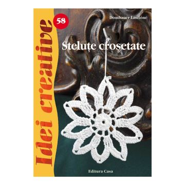 Steluţe croşetate, Ed. a II-a - Idei creative 58 (Casa)