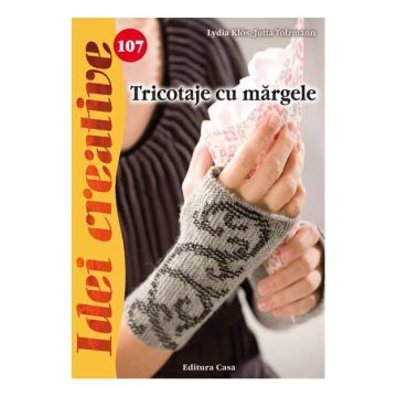 Tricotaje cu mărgele - Idei creative 107 (CASA)