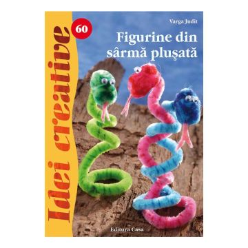 Figurine din sârmă pluşată - Idei Creative 60 (Casa)