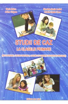 Studii de caz la clasele primare - recuperare, cazuri speciale, cazuri cu cerinte speciale (Ars Libri)