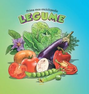 Prima mea enciclopedie. Legume (Aquila)
