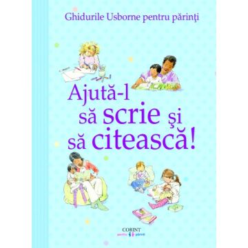 Ghidurile Usborne pentru parinti. Ajuta-l sa scrie si sa citeasca! (Corint)