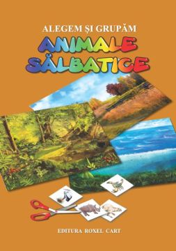 Alegem si grupam…Animale salbatice? (8 planse+72 jetoane) (Cartex)