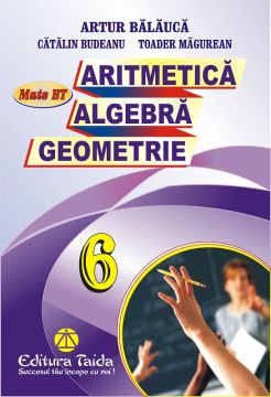 Auxiliar de Aritmetica, Algebra si Geometrie pentru clasa a VI-a Editia 2015