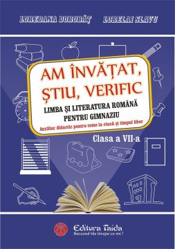 Am invatat, stiu, verific clasa a VII-a. Limba si literatura romana pentru gimnaziu. Caiet de vacanta si Auxiliar didactic pentru teme la clasa si timpul liber