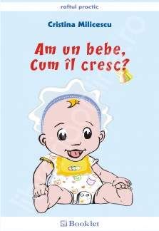 Am un bebe, cum il cresc