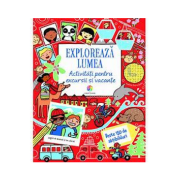 Exploreaza lumea. Activitati pentru excursii si vacante (Corint)