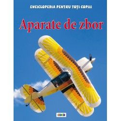 Enciclopedia pentru toti copiii. Aparate de zbor (Prut)