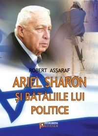 Ariel Sharon si bataliile lui politice (Minerva)