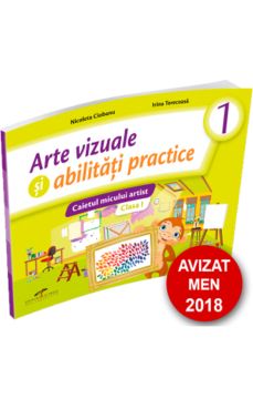 Arte vizuale si abilitati practice. Caietul micului artist. Clasa I