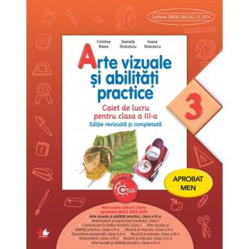 Arte vizuale și abilități practice. Caiet de lucru. Clasa a III-a. Aprobat de MEN prin ordinul 3022/08.01.2018 (Litera)