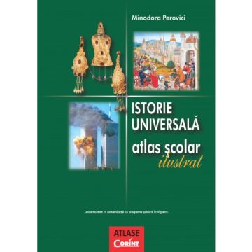 Istorie universala. Atlas scolar ilustrat / Perovici (Corint)
