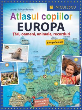 Atlasul copiilor. EUROPA. Ţări, oameni, animale, recorduri