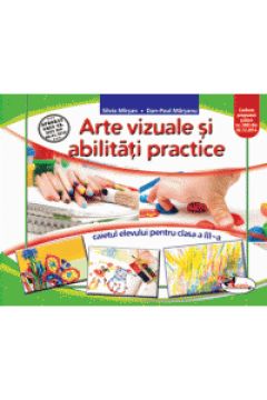 Arte vizuale si abilitati practice - caietul elevului clasa a III-a
