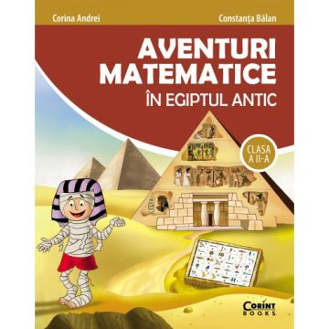Aventuri matematice în Egiptul Antic - clasa a II-a (Corint)