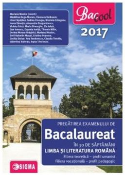 Pregatirea examenului de bacalaureat in 25 de saptamani la Limba si Literatura romana, profil uman 2017