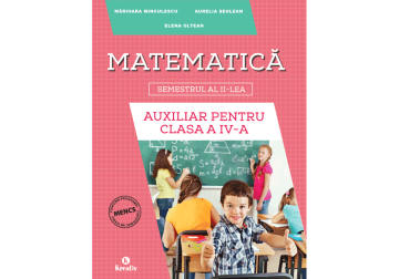 Matematica - Auxiliar pentru clasa a IV-a – semestrul al II-lea (Kreativ)