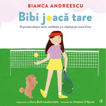 Bibi joaca tare. O poveste despre tenis, meditatie si o catelusa pe nume Coco (Curtea Veche)