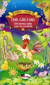 Biblioteca scolarului - Din lumea celor care nu cuvanta - Emil Garleanu (Aramis)
