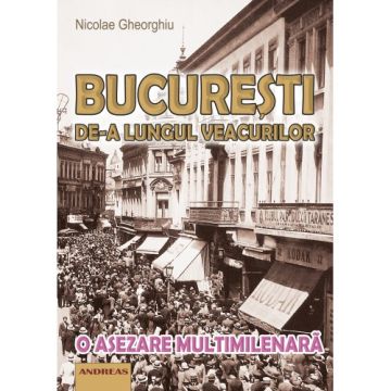 Bucuresti de-a lungul veacurilor