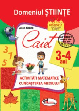 Domeniul Stiinte-(caiet) grupa mica 3-4 ani -Activitati matematice, cunoasterea mediului