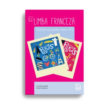 Limba franceza caiet de lucru pentru clasa a IX-a (Booklet)