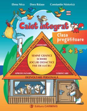 Caiet integrat. Clasa pregatitoare. Comunicare in limba romana, Matematica si explorarea mediului, Dezvoltare personala (Carminis)