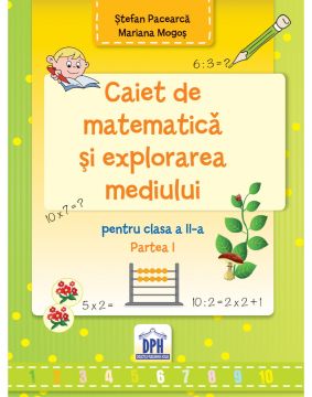 CAIET DE MATEMATICA SI EXPLORAREA MEDIULUI - CLASA A II-A, SEMESTRUL I