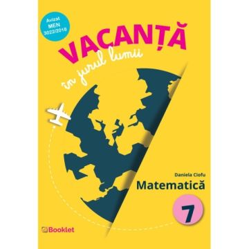 Vacanta in jurul lumii. Matematica – clasa a VII-a (Booklet)