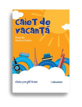 Caiet de vacanta– clasa pregatitoare (Booklet)